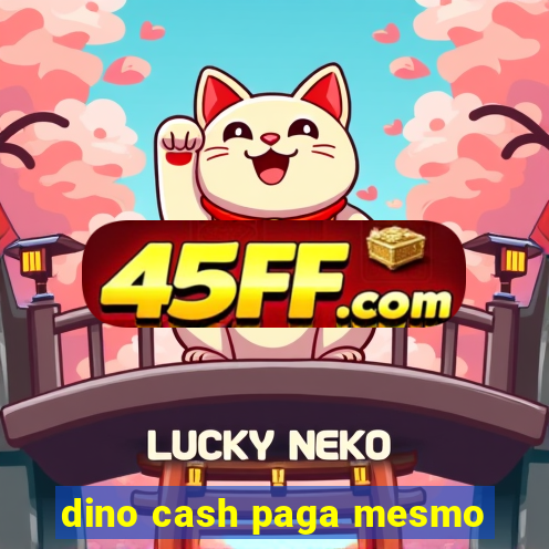 dino cash paga mesmo